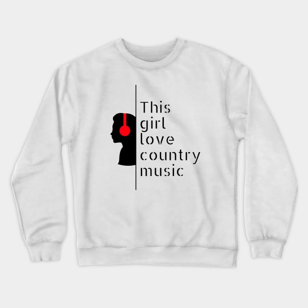 This Girl Loves Country Music Crewneck Sweatshirt by Craft With Me